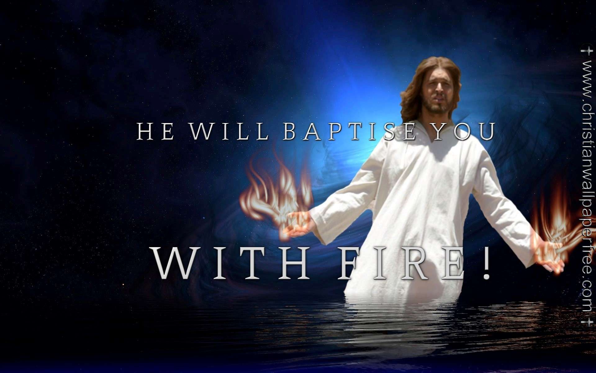 He Will Baptise You With Fire