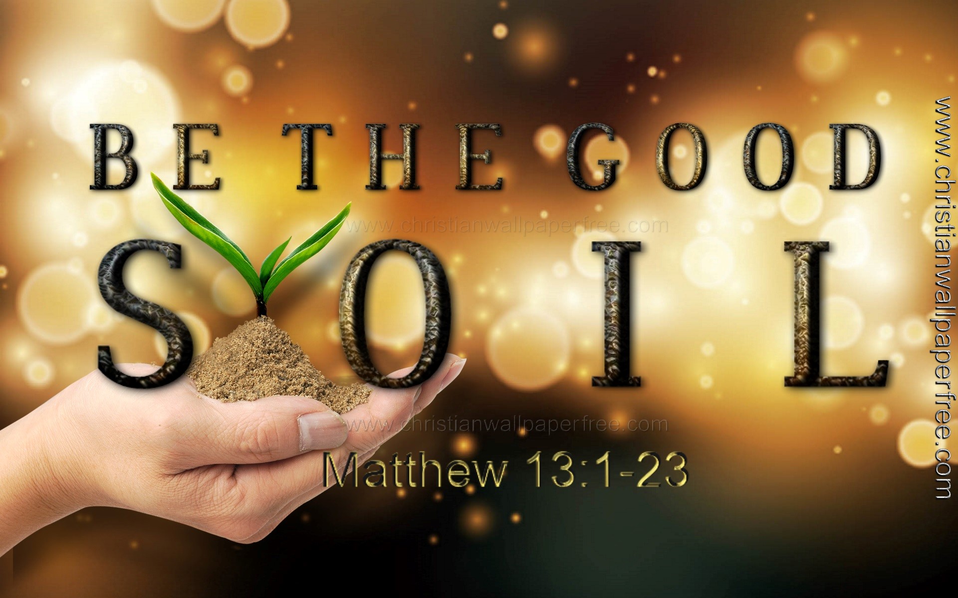 Be the Good Soil Matthew 13 Verses 1-23